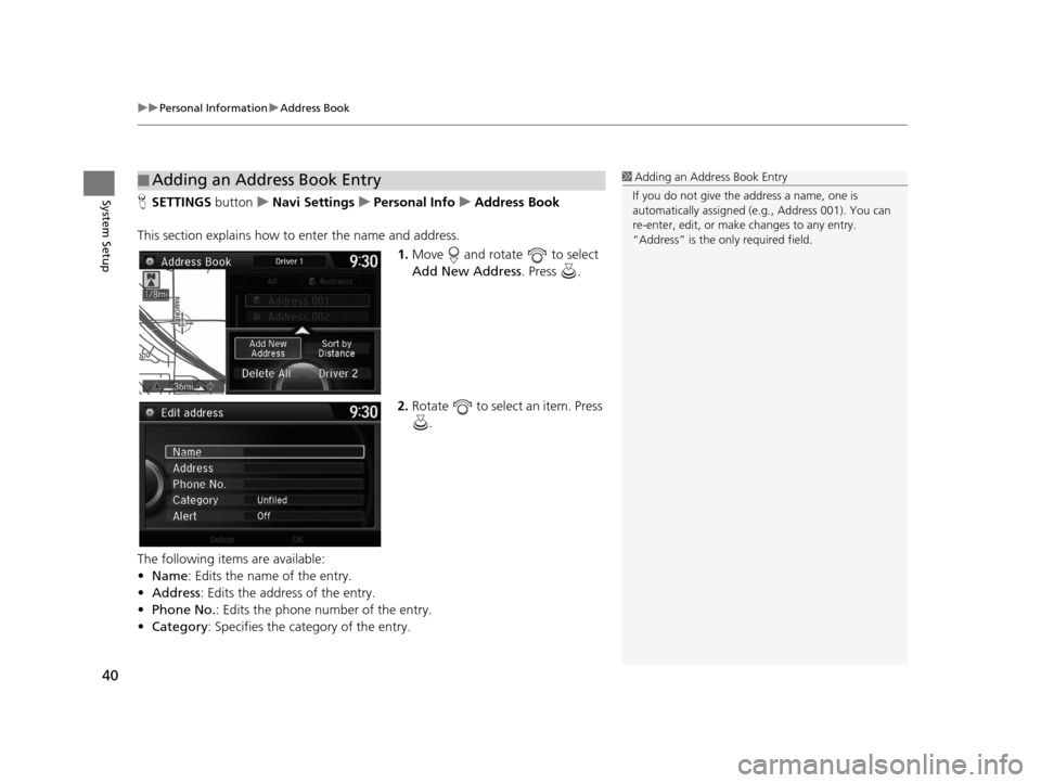 Acura TLX 2016 Navigation Manual uuPersonal Information uAddress Book
40
System SetupH SETTINGS buttonuNavi Settings uPersonal Info uAddress Book
This section explains how to enter the name and address. 1.Move and rotate to sele Acura TLX 2016 Navigation Manual uuPersonal Information uAddress Book
40
System SetupH SETTINGS buttonuNavi Settings uPersonal Info uAddress Book
This section explains how to enter the name and address. 1.Move and rotate to sele