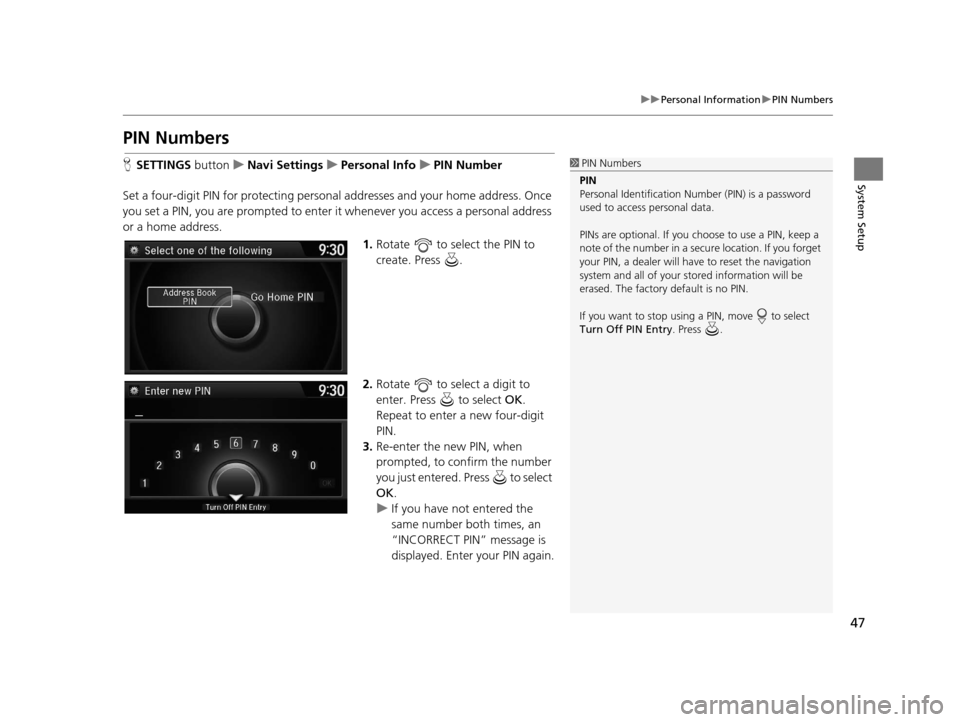 Acura TLX 2016 Navigation Manual 47
uuPersonal Information uPIN Numbers
System Setup
PIN Numbers
H SETTINGS buttonuNavi Settings uPersonal Info uPIN Number
Set a four-digit PIN for protecting persona l addresses and your home addres Acura TLX 2016 Navigation Manual 47
uuPersonal Information uPIN Numbers
System Setup
PIN Numbers
H SETTINGS buttonuNavi Settings uPersonal Info uPIN Number
Set a four-digit PIN for protecting persona l addresses and your home addres