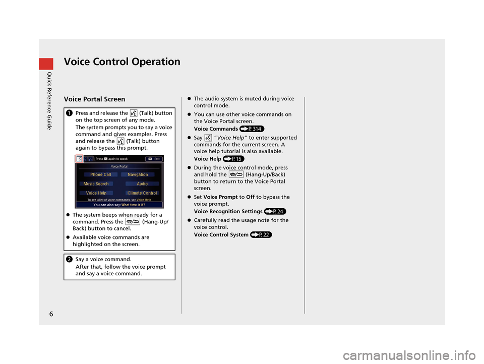 Acura TLX 2016 Navigation Manual 6
Quick Reference GuideVoice Control Operation
Voice Portal Screen
aPress and release the (Talk) button
on the top screen of any mode.
The system prompts you to say a voice
command and gives examp Acura TLX 2016 Navigation Manual 6
Quick Reference GuideVoice Control Operation
Voice Portal Screen
aPress and release the (Talk) button
on the top screen of any mode.
The system prompts you to say a voice
command and gives examp