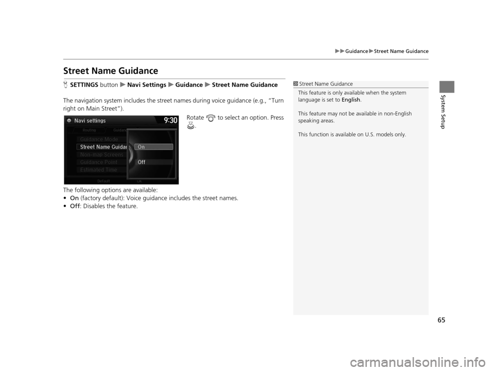 Acura TLX 2016 Navigation Manual 65
uuGuidance uStreet Name Guidance
System Setup
Street Name Guidance
H SETTINGS buttonuNavi Settings uGuidance uStreet Name Guidance
The navigation system includes the street names during voice guid Acura TLX 2016 Navigation Manual 65
uuGuidance uStreet Name Guidance
System Setup
Street Name Guidance
H SETTINGS buttonuNavi Settings uGuidance uStreet Name Guidance
The navigation system includes the street names during voice guid