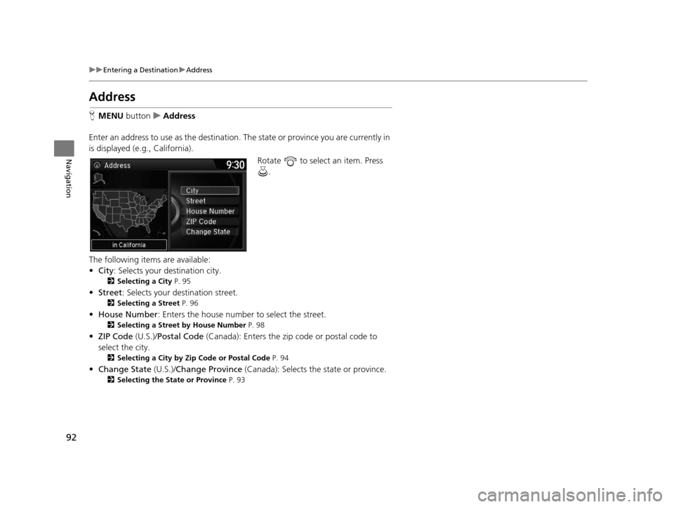 Acura TLX 2016 Navigation Manual 92
uuEntering a Destination uAddress
Navigation
Address
H MENU button uAddress
Enter an address to use as the destination. The state or province you are currently in
is displayed (e.g., California) Acura TLX 2016 Navigation Manual 92
uuEntering a Destination uAddress
Navigation
Address
H MENU button uAddress
Enter an address to use as the destination. The state or province you are currently in
is displayed (e.g., California)