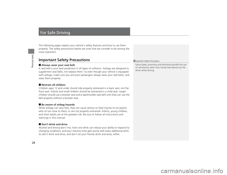 Acura TLX 2015  Owners Manual 28Safe Driving
For Safe DrivingThe following pages explain your vehicle’s safety features and how to use them 
properly. The safety precautions below are ones that we consider to be among the 
most 