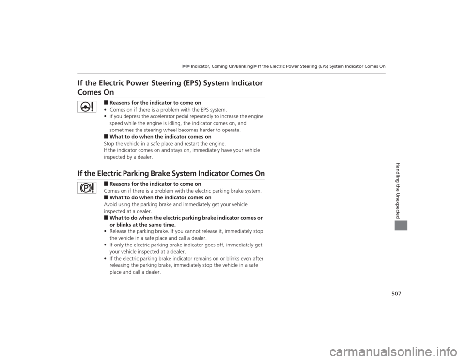 Acura TLX 2015 Owners Manual 507
uuIndicator, Coming On/Blinking uIf the Electric Power Steering (EPS) System Indicator Comes On
Handling the Unexpected
If the Electric Power Steering (EPS) System Indicator Comes On
■Reasons fo Acura TLX 2015 Owners Manual 507
uuIndicator, Coming On/Blinking uIf the Electric Power Steering (EPS) System Indicator Comes On
Handling the Unexpected
If the Electric Power Steering (EPS) System Indicator Comes On
■Reasons fo