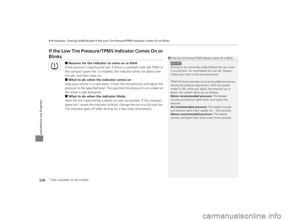 Acura TLX 2015  Owners Manual 508
uuIndicator, Coming On/Blinking uIf the Low Tire Pressure/TPMS Indicator Comes On or Blinks
Handling the Unexpected
If the Low Tire Pressure/TPMS Indicator Comes On or Blinks
■Reasons for the in