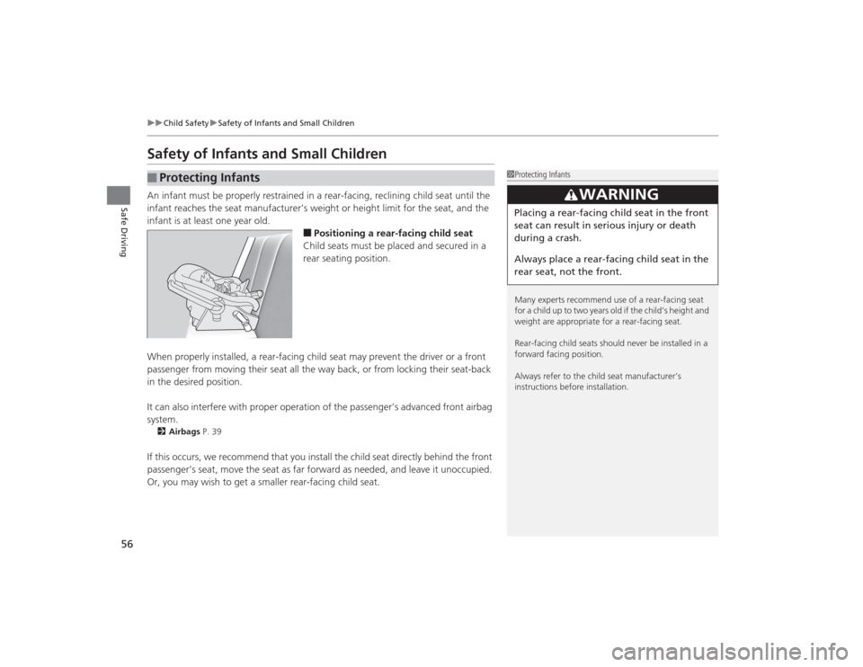 Acura TLX 2015  Owners Manual 56
uuChild Safety uSafety of Infants and Small Children
Safe Driving
Safety of Infants and Small ChildrenAn infant must be properly restrained in a rear-facing, reclining child seat until the 
infant 