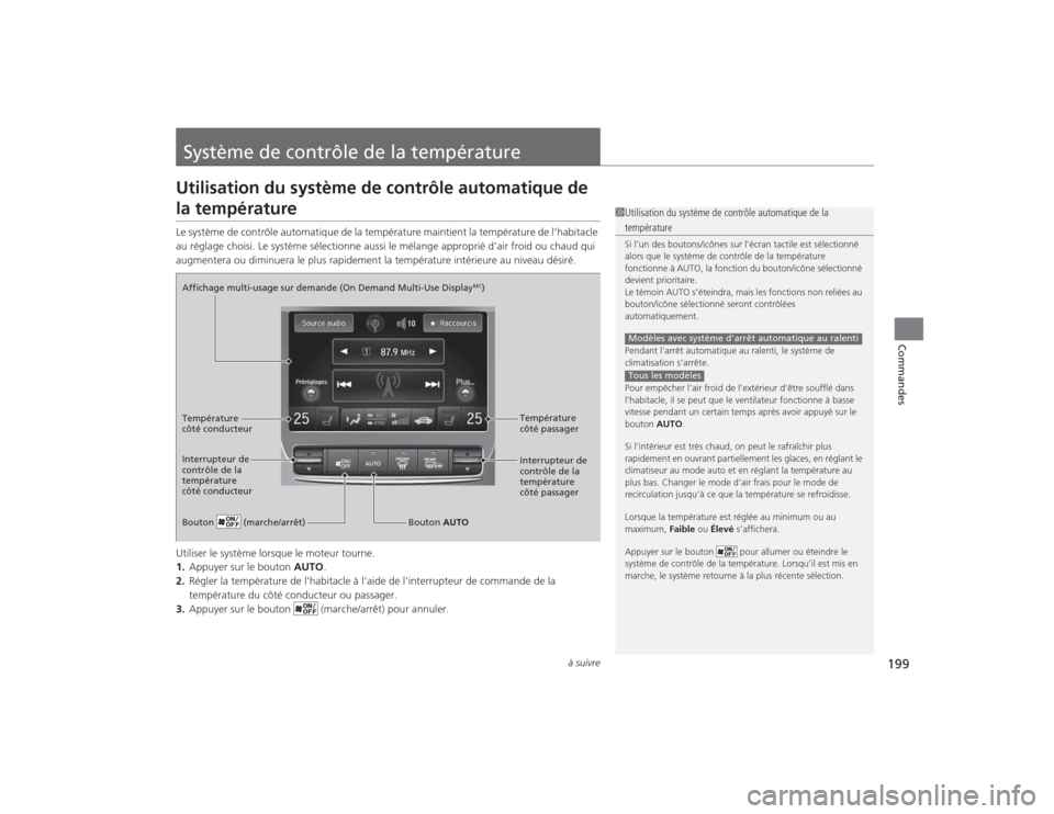 Acura TLX 2015  Manuel du propriétaire (in French) 199
à suivre
Commandes
Système de contrôle de la températureUtilisation du système de contrôle automatique de la températureLe système de contrôle automatique de la température maintient la 
