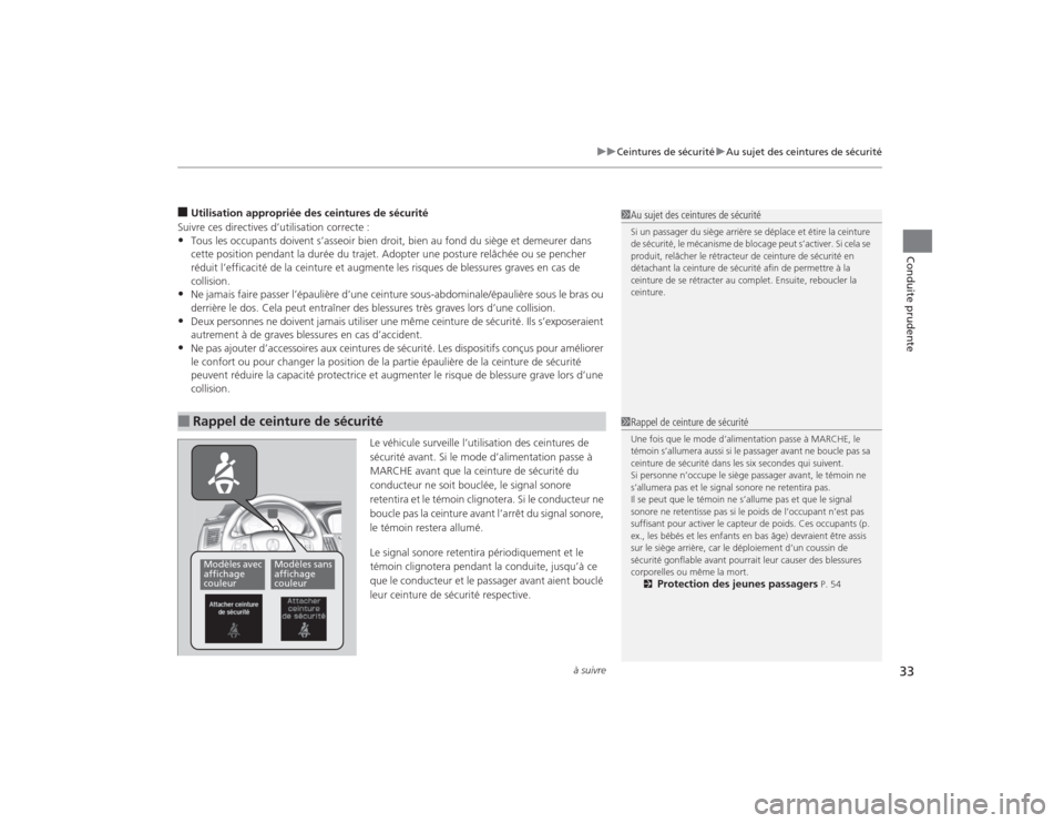 Acura TLX 2015  Manuel du propriétaire (in French) à suivre
33
uuCeintures de sécurité uAu sujet des ceintures de sécurité
Conduite prudente
■Utilisation appropriée des ceintures de sécurité
Suivre ces directives d’utilisation correcte :�