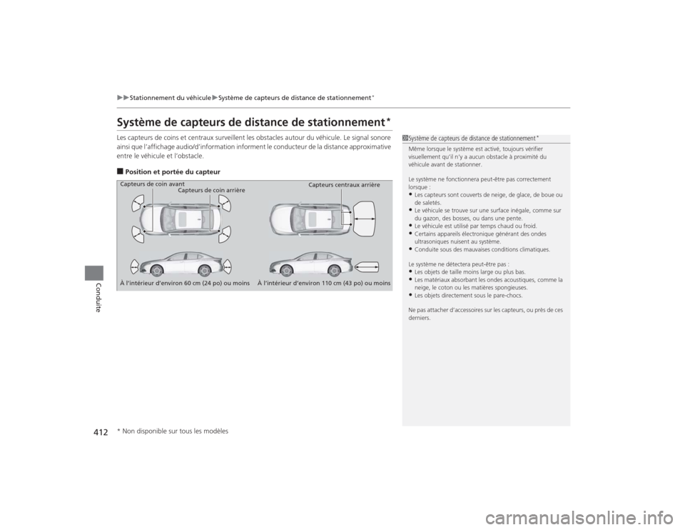 Acura TLX 2015  Manuel du propriétaire (in French) 412
uuStationnement du véhicule uSystème de capteurs de distance de stationnement
*
Conduite
Système de capteurs de distance de stationnement
*
Les capteurs de coins et centraux surveillent les obs
