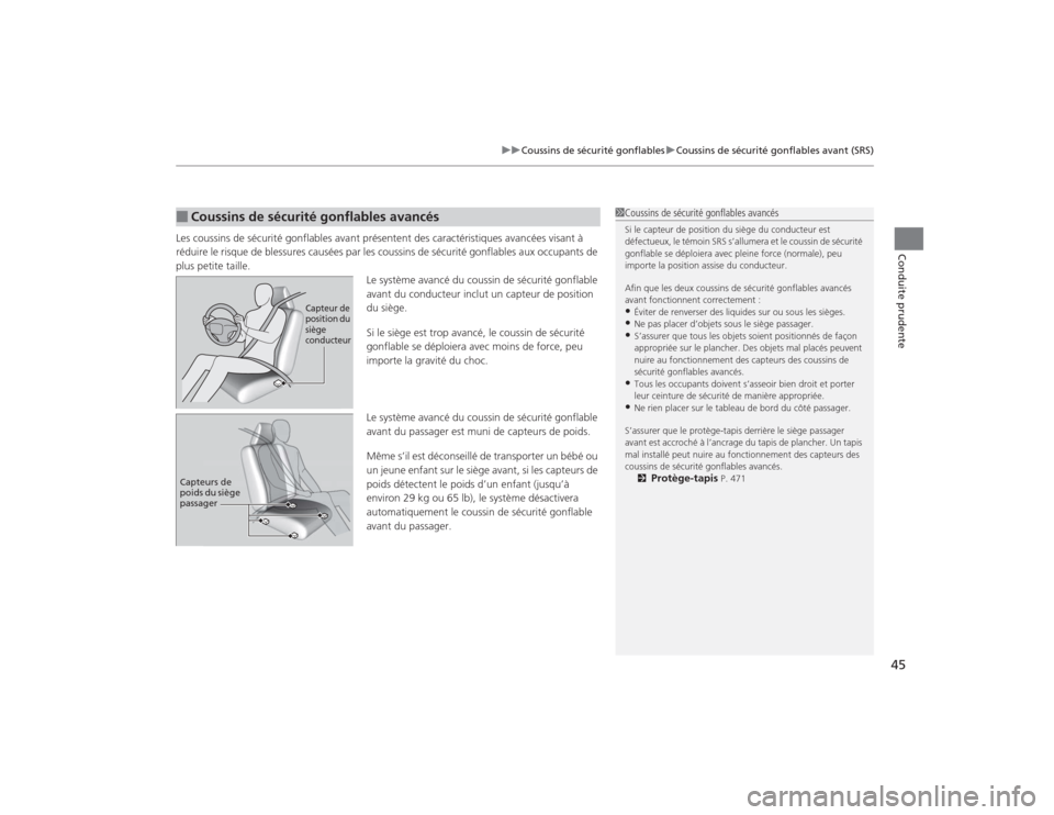 Acura TLX 2015  Manuel du propriétaire (in French) 45
uuCoussins de sécurité gonflables uCoussins de sécurité gonflables avant (SRS)
Conduite prudente
Les coussins de sécurité gonflables avant présentent des caractéristiques avancées visant �