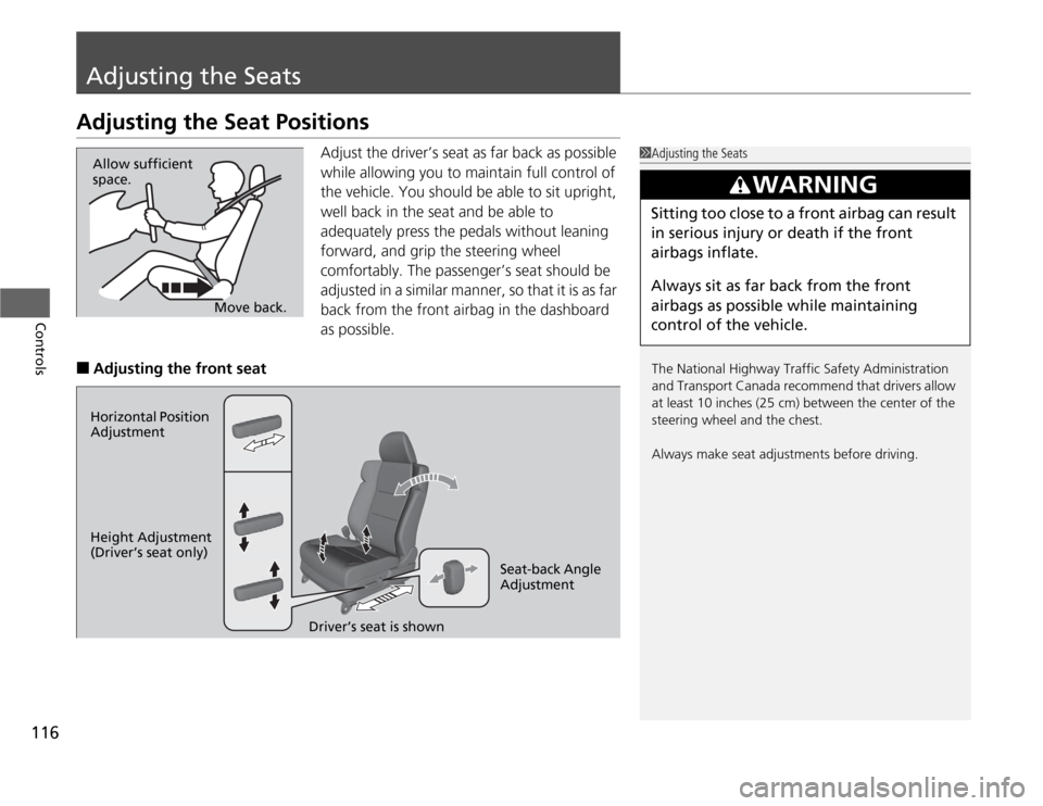 Acura TSX 2012 Owners Manual 116Controls
Adjusting the SeatsAdjusting the Seat Positions
Adjust the driver’s seat as far back as possible
while allowing you to maintain full control of
the vehicle. You should be able to sit u Acura TSX 2012 Owners Manual 116Controls
Adjusting the SeatsAdjusting the Seat Positions
Adjust the driver’s seat as far back as possible
while allowing you to maintain full control of
the vehicle. You should be able to sit u