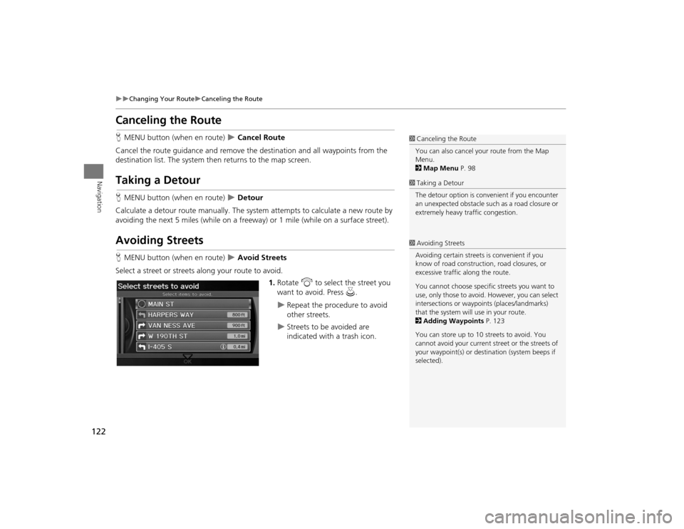 Acura TSX 2012 Navigation Manual 122
Changing Your Route
Canceling the Route
Navigation
Canceling the RouteHMENU button (when en route)
Cancel Route
Cancel the route guidance and remove th e destination and all waypoi Acura TSX 2012 Navigation Manual 122
Changing Your Route
Canceling the Route
Navigation
Canceling the RouteHMENU button (when en route)
Cancel Route
Cancel the route guidance and remove th e destination and all waypoi