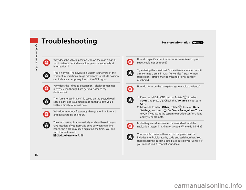 Acura TSX 2012 Navigation Manual 16Quick Reference Guide
Troubleshooting
For more Information
(P209)
Why does the vehicle position icon on the map “lag” a
short distance behind my actual position, especially at
intersections?
Acura TSX 2012 Navigation Manual 16Quick Reference Guide
Troubleshooting
For more Information
(P209)
Why does the vehicle position icon on the map “lag” a
short distance behind my actual position, especially at
intersections?