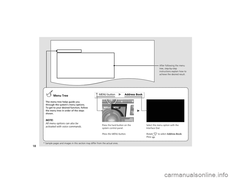 Acura TSX 2012 Navigation Manual 18
Menu Tree
The menu tree helps guide you
through the system’s menu options.
To get to your desired function, follow
the menu tree in order of the steps
shown.NOTE:
All menu options can also be Acura TSX 2012 Navigation Manual 18
Menu Tree
The menu tree helps guide you
through the system’s menu options.
To get to your desired function, follow
the menu tree in order of the steps
shown.NOTE:
All menu options can also be