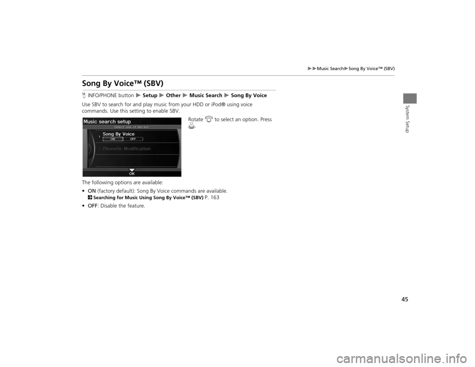 Acura TSX 2012 Navigation Manual 45
Music Search
Song By Voice™ (SBV)
System Setup
Song By Voice™ (SBV)HINFO/PHONE button
Setup
Other
Music Search
Song By Voice
Use SBV to search for and play music Acura TSX 2012 Navigation Manual 45
Music Search
Song By Voice™ (SBV)
System Setup
Song By Voice™ (SBV)HINFO/PHONE button
Setup
Other
Music Search
Song By Voice
Use SBV to search for and play music