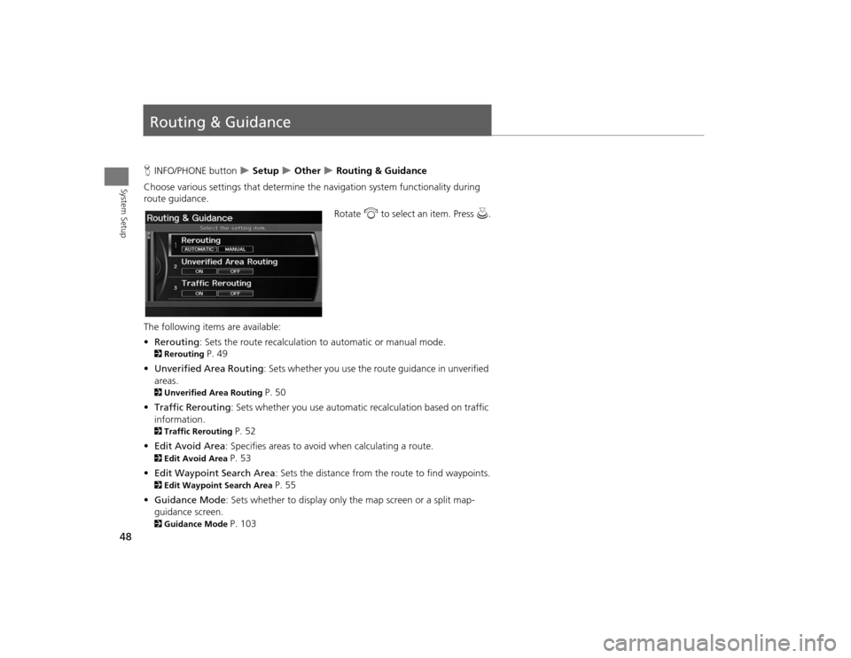 Acura TSX 2012 Navigation Manual 48System Setup
Routing & GuidanceHINFO/PHONE button
Setup
Other
Routing & Guidance
Choose various settings that determine th e navigation system functionality during
route guidance.
R Acura TSX 2012 Navigation Manual 48System Setup
Routing & GuidanceHINFO/PHONE button
Setup
Other
Routing & Guidance
Choose various settings that determine th e navigation system functionality during
route guidance.
R