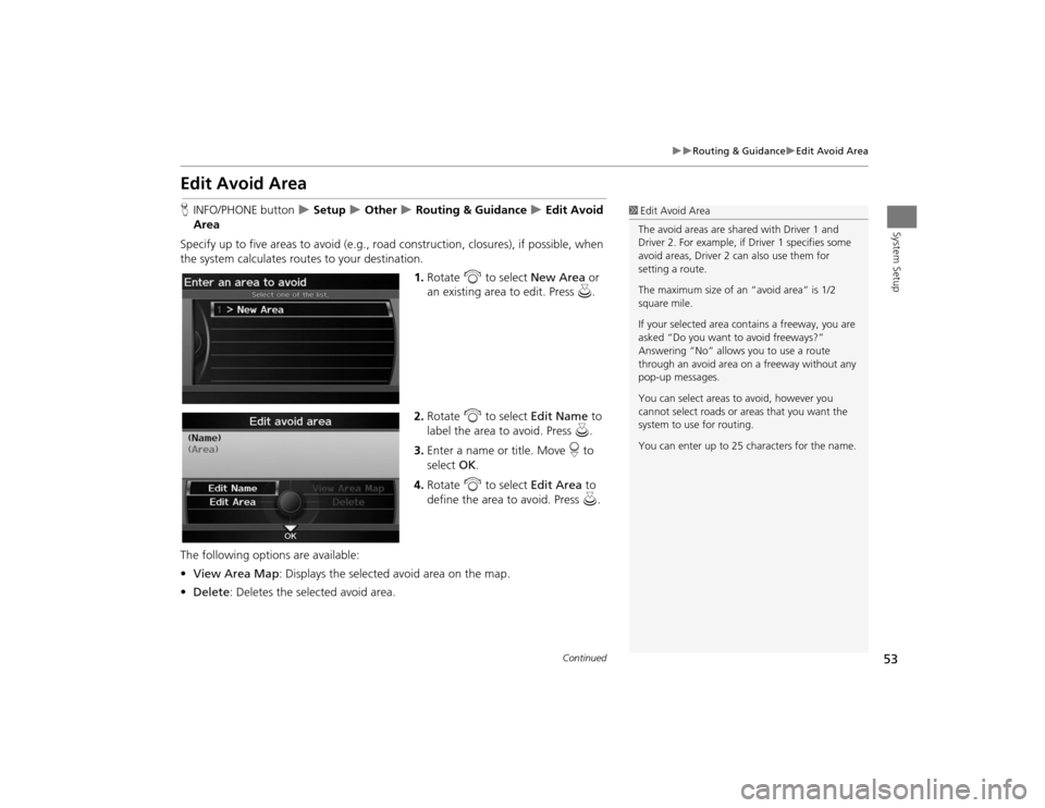 Acura TSX 2012 Navigation Manual 53
Routing & Guidance
Edit Avoid Area
System Setup
Edit Avoid AreaHINFO/PHONE button
Setup
Other
Routing & Guidance
Edit Avoid
Area
Specify up to five areas to avoid (e Acura TSX 2012 Navigation Manual 53
Routing & Guidance
Edit Avoid Area
System Setup
Edit Avoid AreaHINFO/PHONE button
Setup
Other
Routing & Guidance
Edit Avoid
Area
Specify up to five areas to avoid (e