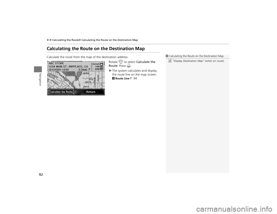 Acura TSX 2012 Navigation Manual 92
Calculating the Route
Calculating the Route on the Destination Map
Navigation
Calculating the Route on the Destination MapCalculate the route from the map of the destination address.Rotat Acura TSX 2012 Navigation Manual 92
Calculating the Route
Calculating the Route on the Destination Map
Navigation
Calculating the Route on the Destination MapCalculate the route from the map of the destination address.Rotat