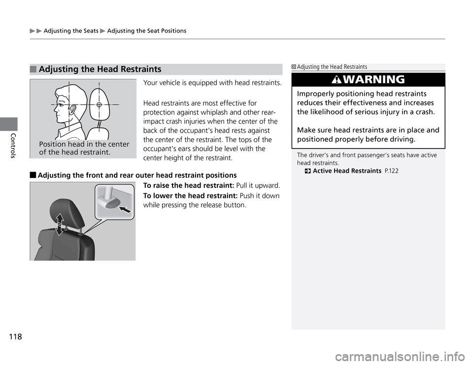 Acura TSX 2011  Owners Manual  Adjusting the Seats 
 Adjusting the Seat Positions
118Controls
 Adjusting the Head Restraints Adjusting the front and rear outer head restraint positionsYour vehicle is equipped with head restraints.