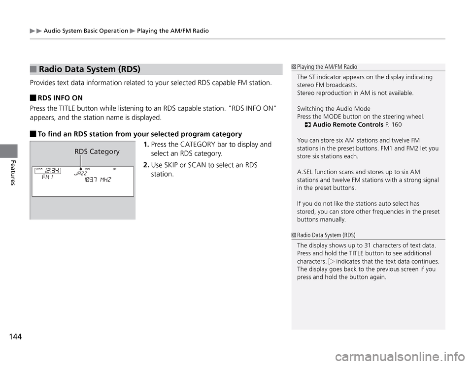 Acura TSX 2011 Owners Manual Audio System Basic Operation
Playing the AM/FM Radio
144Features
Radio Data System (RDS)
Provides text data information related to your selected RDS capable FM station.
RDS INFO ON
Press the TITL Acura TSX 2011 Owners Manual Audio System Basic Operation
Playing the AM/FM Radio
144Features
Radio Data System (RDS)
Provides text data information related to your selected RDS capable FM station.
RDS INFO ON
Press the TITL