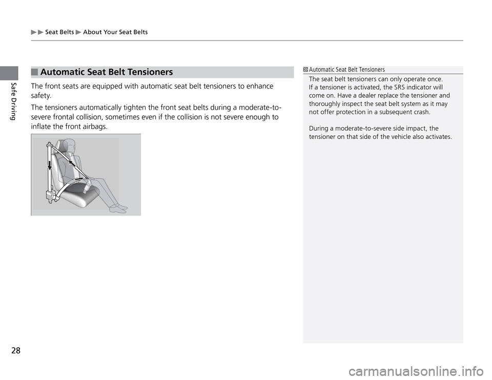 Acura TSX 2011 Owners Guide Seat Belts
About Your Seat Belts
28Safe Driving
Automatic Seat Belt Tensioners
The front seats are equipped with automatic seat belt tensioners to enhance
safety.
The tensioners automatically tig Acura TSX 2011 Owners Guide Seat Belts
About Your Seat Belts
28Safe Driving
Automatic Seat Belt Tensioners
The front seats are equipped with automatic seat belt tensioners to enhance
safety.
The tensioners automatically tig