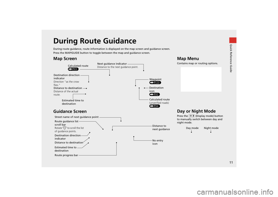 Acura TSX 2011 Navigation Manual 11
Quick Reference GuideDuring Route Guidance
During route guidance, route information is displayed on the ma p screen and guidance screen.
Press the MAP/GUIDE button to toggle between the map and gui Acura TSX 2011 Navigation Manual 11
Quick Reference GuideDuring Route Guidance
During route guidance, route information is displayed on the ma p screen and guidance screen.
Press the MAP/GUIDE button to toggle between the map and gui