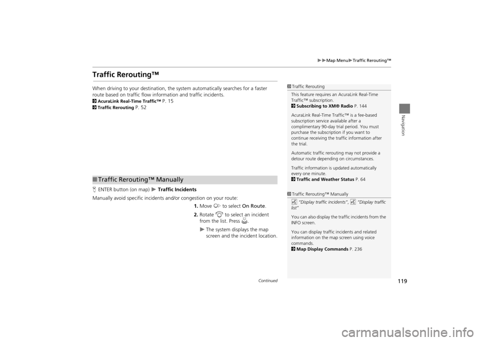 Acura TSX 2011 Navigation Manual 119
Map MenuTraffic Rerouting™
Navigation
Traffic Rerouting™
When driving to your destination, the system automatically searches for a faster
route based on traffic flow information and Acura TSX 2011 Navigation Manual 119
Map MenuTraffic Rerouting™
Navigation
Traffic Rerouting™
When driving to your destination, the system automatically searches for a faster
route based on traffic flow information and