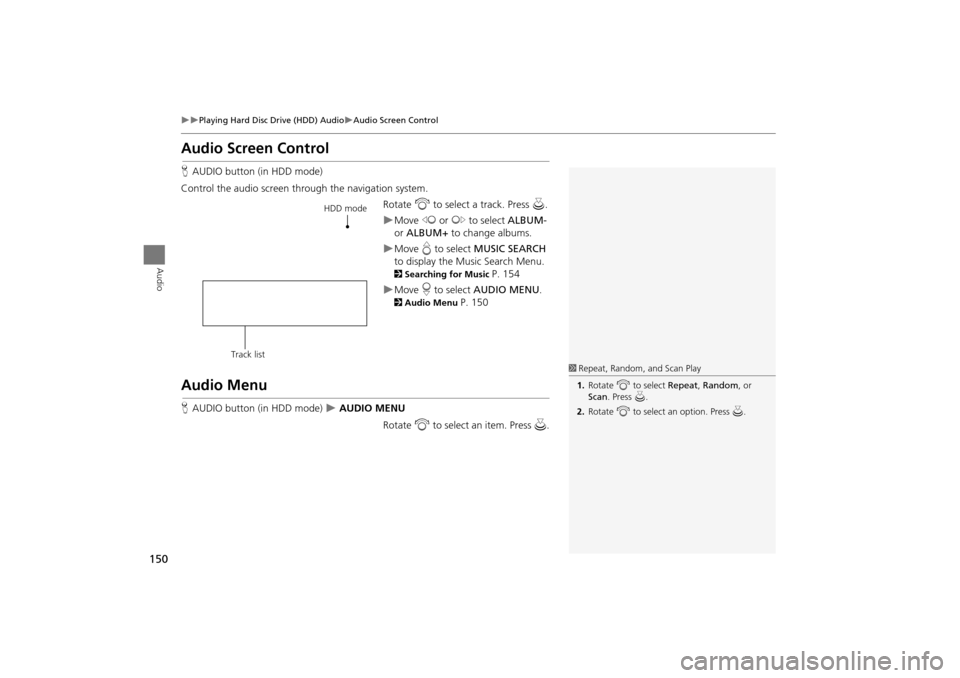 Acura TSX 2011 Navigation Manual 150
Playing Hard Disc Drive (HDD) AudioAudio Screen Control
Audio
Audio Screen Control
HAUDIO button (in HDD mode)
Control the audio screen through the navigation system. Rotate i to select a Acura TSX 2011 Navigation Manual 150
Playing Hard Disc Drive (HDD) AudioAudio Screen Control
Audio
Audio Screen Control
HAUDIO button (in HDD mode)
Control the audio screen through the navigation system. Rotate i to select a