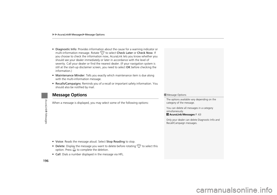 Acura TSX 2011 Navigation Manual 196
AcuraLink® MessagesMessage Options
AcuraLink® Messages
•Diagnostic Info : Provides information about the ca use for a warning indicator or
multi-information message. Rotate i to sel Acura TSX 2011 Navigation Manual 196
AcuraLink® MessagesMessage Options
AcuraLink® Messages
•Diagnostic Info : Provides information about the ca use for a warning indicator or
multi-information message. Rotate i to sel