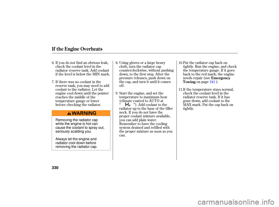 Acura TSX 2007 User Guide Using gloves  or a large  heavy
cloth,  turn the radiator  cap
counterclockwise,  without pushing
down,  to the  first  stop.  After  the
pressure  releases,  push down  on
the  cap,  and turn  it unt