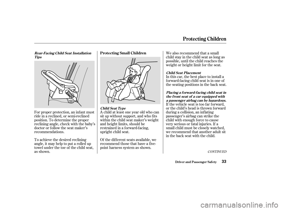 Acura TSX 2004  Owners Manual CONT INUED
To achieve the desired reclining
angle, it may help to put a rolled up
towel under the toe of the child seat,
as shown. Forproperprotection,aninfantmust
ride in a reclined, or semi-reclined