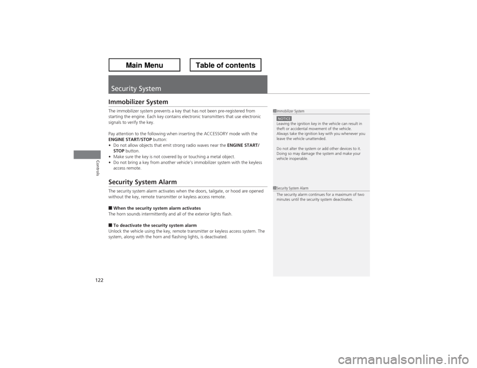 Acura ZDX 2013 Owners Manual 122Controls
Security SystemImmobilizer SystemThe immobilizer system prevents a key that has not been pre-registered from
starting the engine. Each key contains electronic transmitters that use electr Acura ZDX 2013 Owners Manual 122Controls
Security SystemImmobilizer SystemThe immobilizer system prevents a key that has not been pre-registered from
starting the engine. Each key contains electronic transmitters that use electr