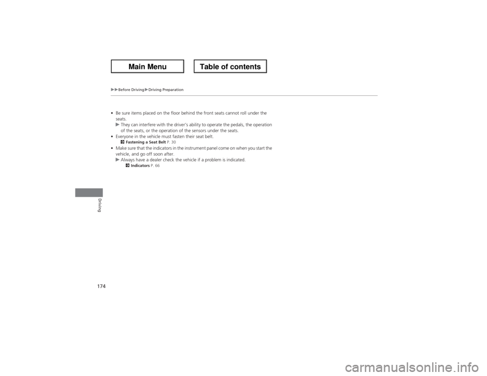 Acura ZDX 2013 Owners Guide 174
uuBefore DrivinguDriving Preparation
Driving
•Be sure items placed on the floor behind the front seats cannot roll under the
seats.
uThey can interfere with the driver’s ability to operate th Acura ZDX 2013 Owners Guide 174
uuBefore DrivinguDriving Preparation
Driving
•Be sure items placed on the floor behind the front seats cannot roll under the
seats.
uThey can interfere with the driver’s ability to operate th