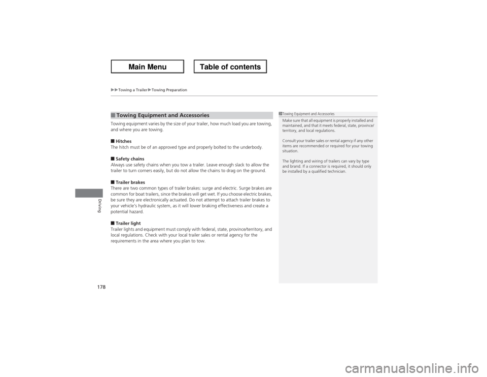 Acura ZDX 2013  Owners Manual uuTowing a TraileruTowing Preparation
178Driving
Towing equipment varies by the size of your trailer, how much load you are towing, 
and where you are towing.■Hitches
The hitch must be of an approve