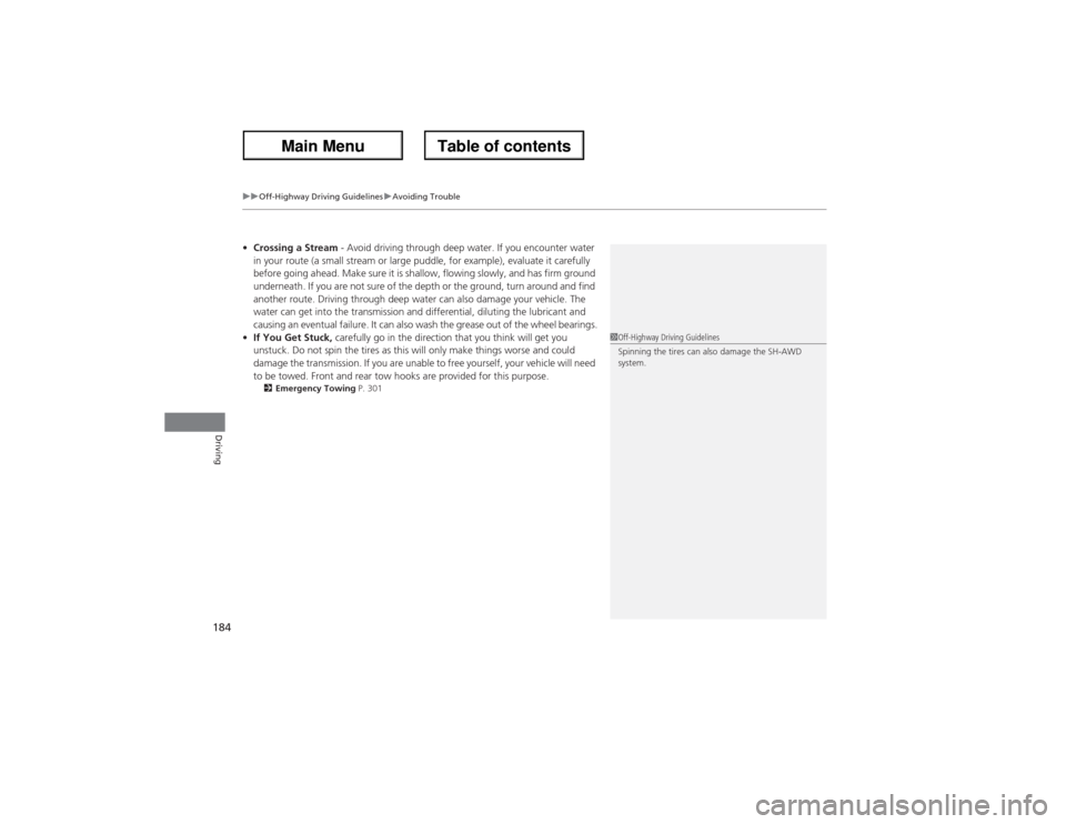 Acura ZDX 2013 Owners Manual uuOff-Highway Driving GuidelinesuAvoiding Trouble
184Driving
•Crossing a Stream - Avoid driving through deep water. If you encounter water
in your route (a small stream or large puddle, for example Acura ZDX 2013 Owners Manual uuOff-Highway Driving GuidelinesuAvoiding Trouble
184Driving
•Crossing a Stream - Avoid driving through deep water. If you encounter water
in your route (a small stream or large puddle, for example