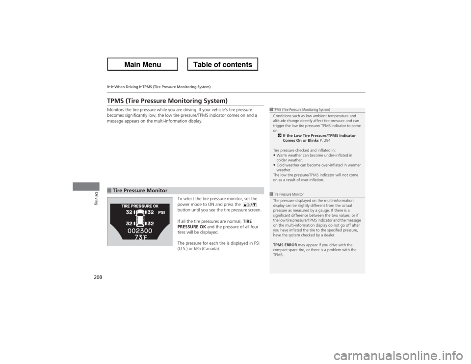 Acura ZDX 2013 Owners Manual 208
uuWhen DrivinguTPMS (Tire Pressure Monitoring System)
Driving
TPMS (Tire Pressure Monitoring System)Monitors the tire pressure while you are driving. If your vehicle’s tire pressure
becomes sig Acura ZDX 2013 Owners Manual 208
uuWhen DrivinguTPMS (Tire Pressure Monitoring System)
Driving
TPMS (Tire Pressure Monitoring System)Monitors the tire pressure while you are driving. If your vehicle’s tire pressure
becomes sig