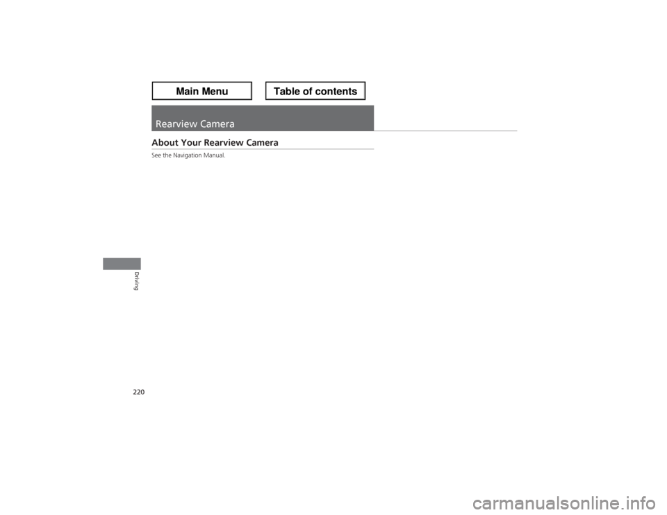 Acura ZDX 2013 Owners Manual 220Driving
Rearview CameraAbout Your Rearview CameraSee the Navigation Manual. Acura ZDX 2013 Owners Manual 220Driving
Rearview CameraAbout Your Rearview CameraSee the Navigation Manual.