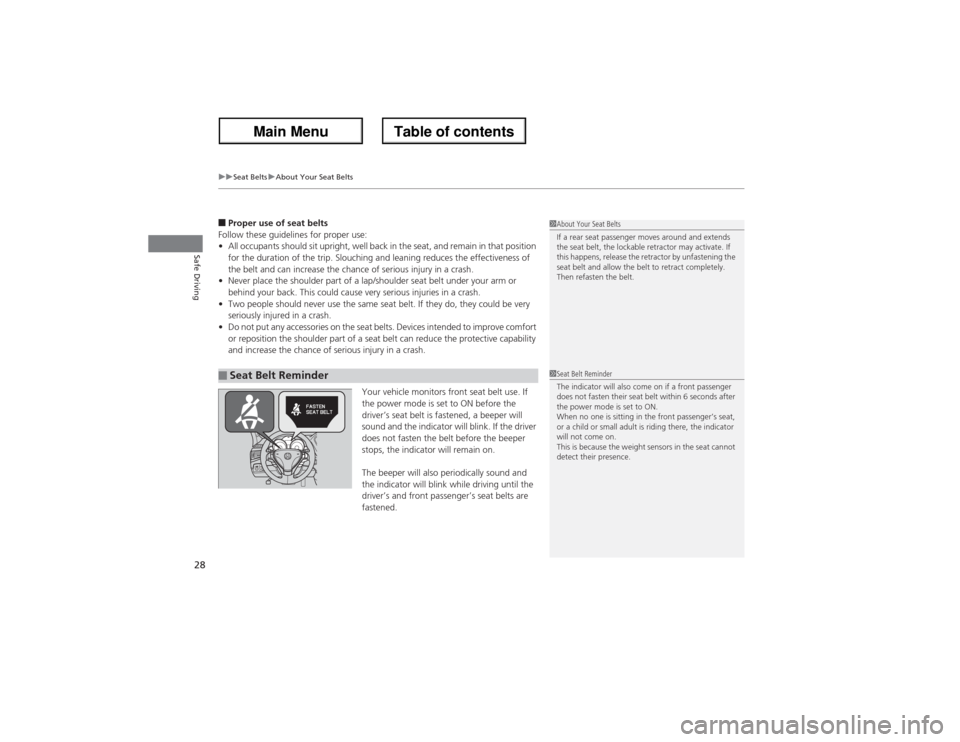Acura ZDX 2013 Owners Manual uuSeat BeltsuAbout Your Seat Belts
28Safe Driving
■Proper use of seat belts
Follow these guidelines for proper use:
•All occupants should sit upright, well back in the seat, and remain in that pos Acura ZDX 2013 Owners Manual uuSeat BeltsuAbout Your Seat Belts
28Safe Driving
■Proper use of seat belts
Follow these guidelines for proper use:
•All occupants should sit upright, well back in the seat, and remain in that pos
