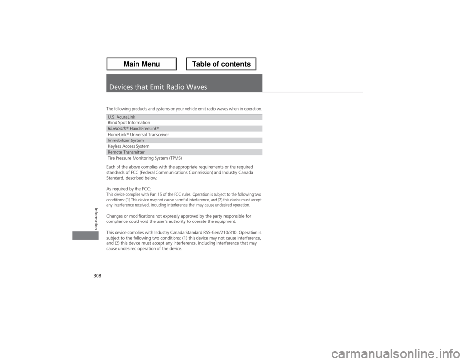 Acura ZDX 2013 Service Manual 308Information
Devices that Emit Radio WavesThe following products and systems on your vehicle emit radio waves when in operation.Each of the above complies with the appropriate requirements or the re Acura ZDX 2013 Service Manual 308Information
Devices that Emit Radio WavesThe following products and systems on your vehicle emit radio waves when in operation.Each of the above complies with the appropriate requirements or the re