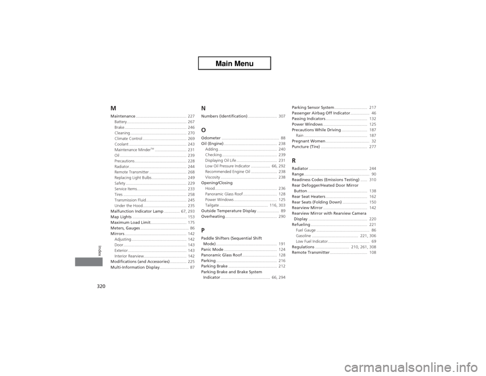 Acura ZDX 2013  Owners Manual 320Index
MMaintenance............................................. 227
Battery..................................................... 267
Brake ....................................................... 24