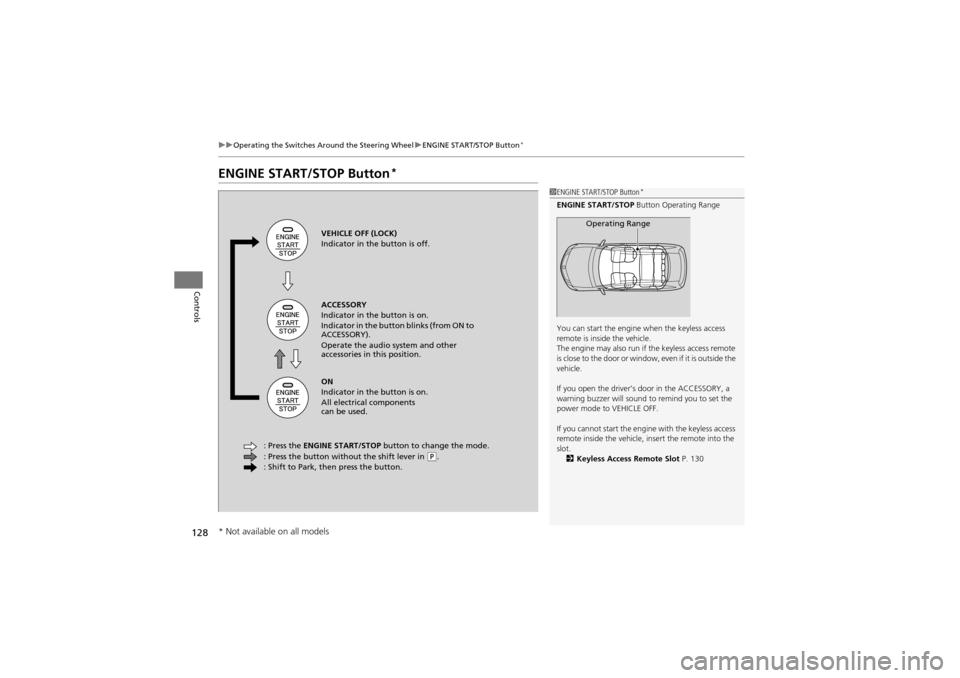 Acura ZDX 2012  Owners Manual 128
uuOperating the Switches Around the Steering Wheel uENGINE START/STOP Button*
Controls
ENGINE START/STOP Button*
1ENGINE START/STOP Button*
ENGINE START/STOP  Button Operating Range
You can start 