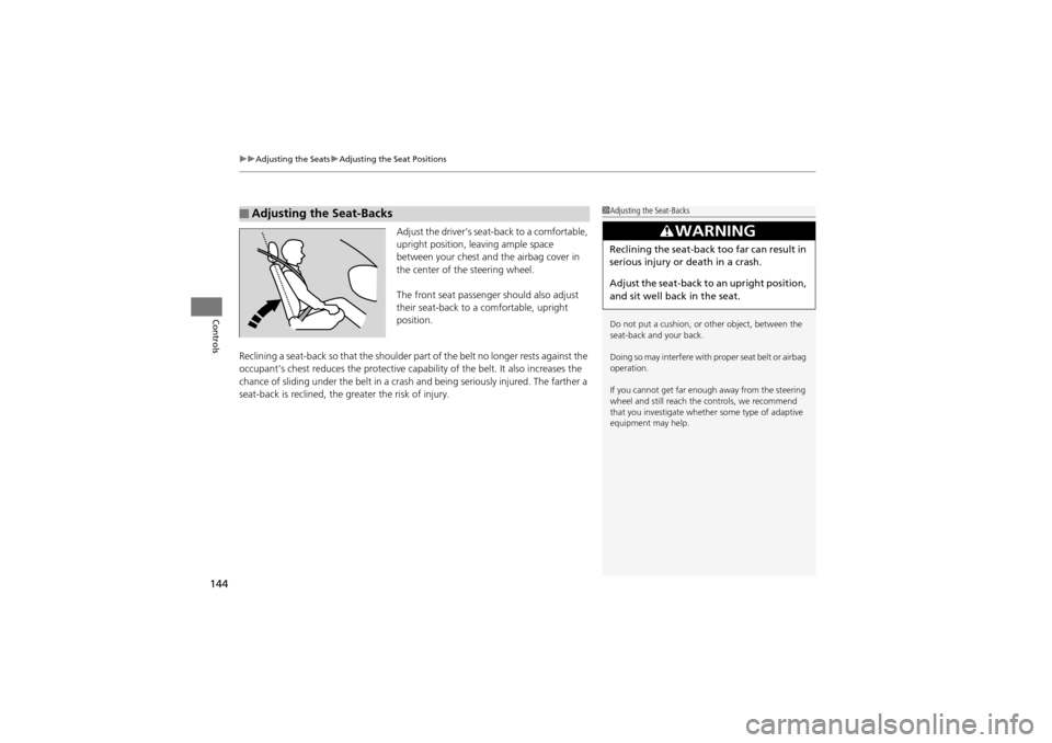Acura ZDX 2012  Owners Manual uuAdjusting the Seats uAdjusting the Seat Positions
144
Controls
Adjust the driver’s seat -back to a comfortable, 
upright position, leaving ample space 
between your chest and the airbag cover in 
