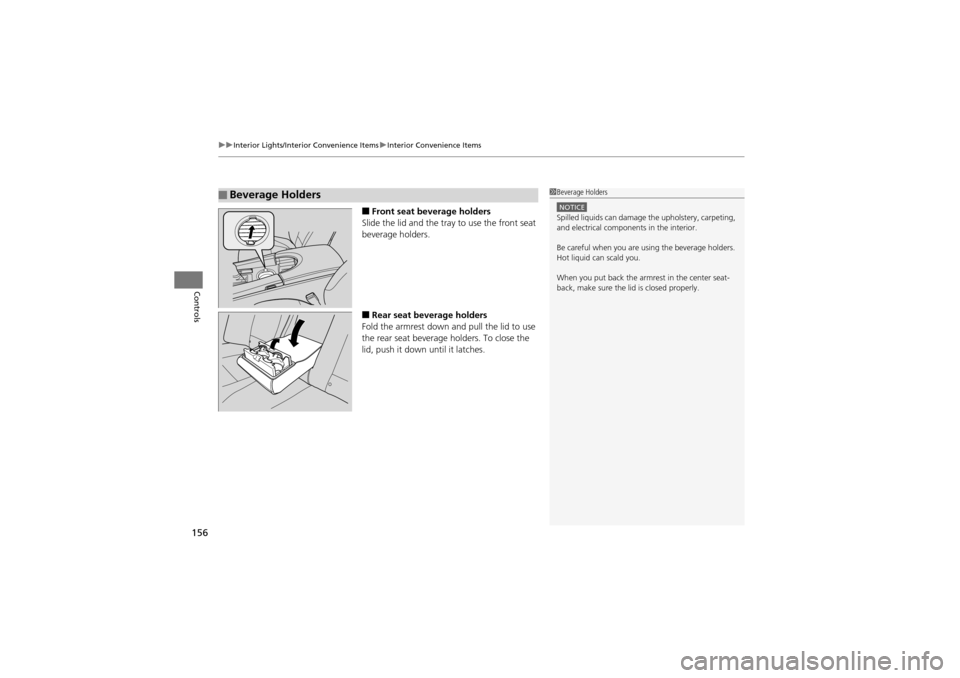 Acura ZDX 2012  Owners Manual uuInterior Lights/Interior Convenience Items uInterior Convenience Items
156
Controls
■Front seat beverage holders
Slide the lid and the tray to use the front seat 
beverage holders.
■Rear seat be