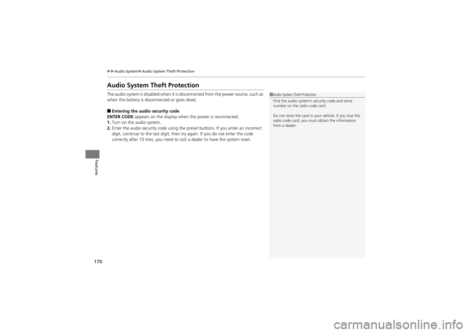 Acura ZDX 2012  Owners Manual 170
uuAudio System uAudio System Theft Protection
Features
Audio System Theft Protection
The audio system is disabled when it is disconnected from the po wer source, such as 
when the battery is disc 