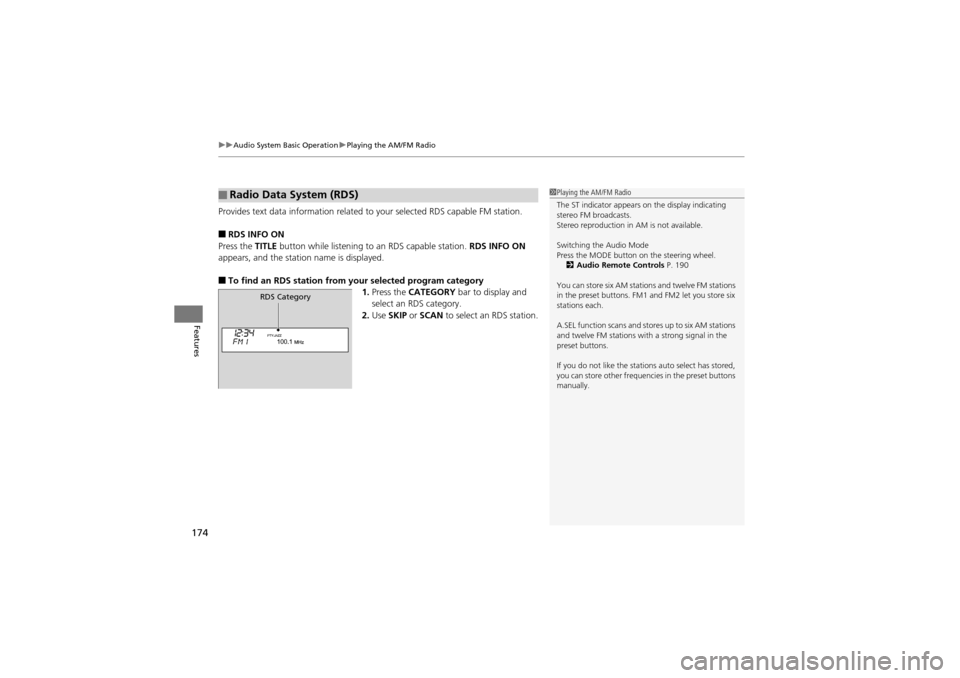 Acura ZDX 2012  Owners Manual uuAudio System Basic Operation uPlaying the AM/FM Radio
174
Features
Provides text data information related to  your selected RDS capable FM station.
■RDS INFO ON
Press the  TITLE button while liste
