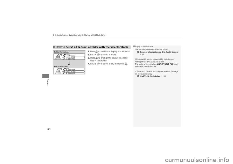 Acura ZDX 2012 Owners Manual uuAudio System Basic Operation uPlaying a USB Flash Drive
184
Features
1. Press to switch the display to a folder list.
2. Rotate to select a folder.
3. Press to change the display to a list of Acura ZDX 2012 Owners Manual uuAudio System Basic Operation uPlaying a USB Flash Drive
184
Features
1. Press to switch the display to a folder list.
2. Rotate to select a folder.
3. Press to change the display to a list of