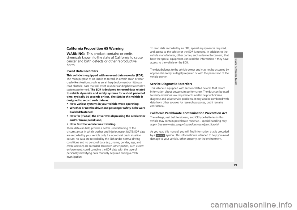 Acura ZDX 2012 Owners Guide 19
Quick Reference Guide
California Proposition 65 Warning
Event Data Recorders
This vehicle is equipped with an event data recorder (EDR).
The main purpose of an EDR is to record, in certain crash Acura ZDX 2012 Owners Guide 19
Quick Reference Guide
California Proposition 65 Warning
Event Data Recorders
This vehicle is equipped with an event data recorder (EDR).
The main purpose of an EDR is to record, in certain crash