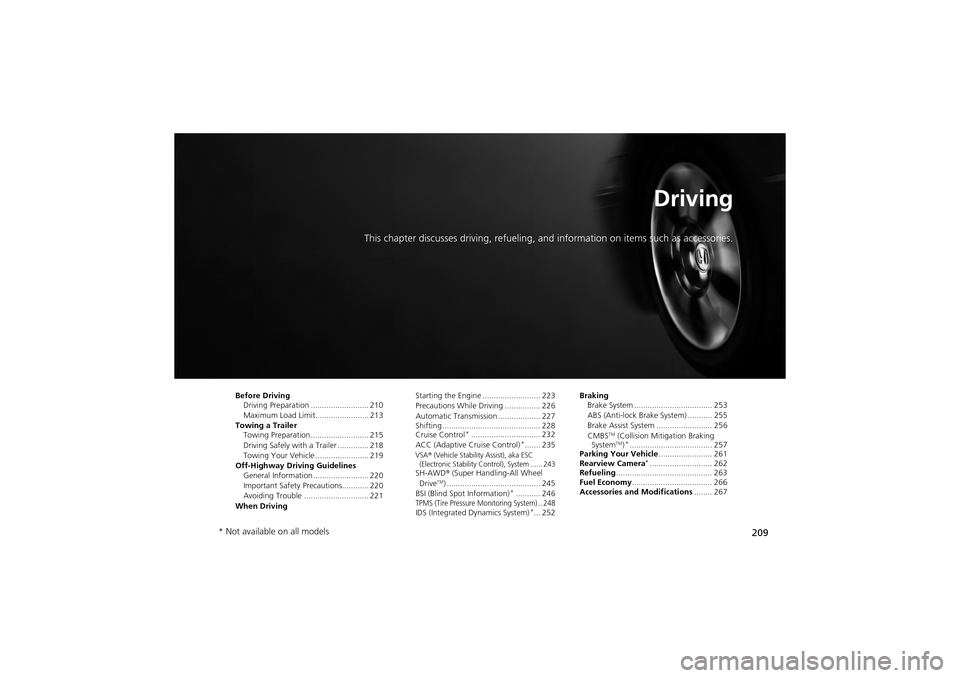 Acura ZDX 2012 Owners Manual 209
Driving
This chapter discusses driving, refueling, an d information on items such as accessories.
Before Driving
Driving Preparation .................. Acura ZDX 2012 Owners Manual 209
Driving
This chapter discusses driving, refueling, an d information on items such as accessories.
Before Driving
Driving Preparation ..................