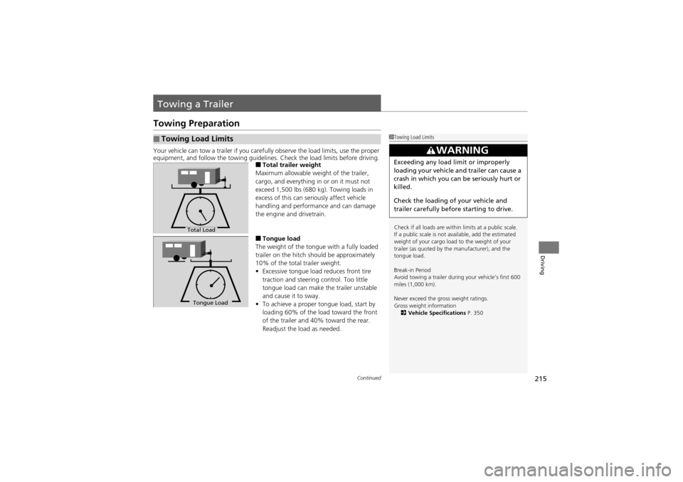 Acura ZDX 2012 Manual PDF 215Continued
Driving
Towing a Trailer
Towing Preparation
Your vehicle can tow a trailer if you carefully observe the load limits, use the proper
equipment, and follow the towing guidelin es. Check th Acura ZDX 2012 Manual PDF 215Continued
Driving
Towing a Trailer
Towing Preparation
Your vehicle can tow a trailer if you carefully observe the load limits, use the proper
equipment, and follow the towing guidelin es. Check th