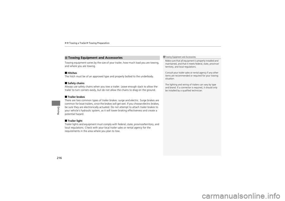 Acura ZDX 2012  Owners Manual uuTowing a Trailer uTowing Preparation
216
Driving
Towing equipment varies  by the size of your trailer, how much load you are towing, 
and where you are towing.
■Hitches
The hitch must be of an app