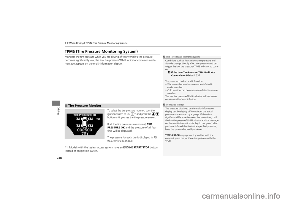 Acura ZDX 2012 Repair Manual 248
uuWhen Driving uTPMS (Tire Pressure Monitoring System)
Driving
TPMS (Tire Pressure Monitoring System)
Monitors the tire pressure while you are driving. If your vehicle’s tire pressure
becomes Acura ZDX 2012 Repair Manual 248
uuWhen Driving uTPMS (Tire Pressure Monitoring System)
Driving
TPMS (Tire Pressure Monitoring System)
Monitors the tire pressure while you are driving. If your vehicle’s tire pressure
becomes